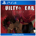 Guilty Gear -Strive- - Licença Digital de Uso | PlayStation 4