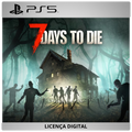 7 Days To Die - Licença Digital de Uso | PlayStation 5